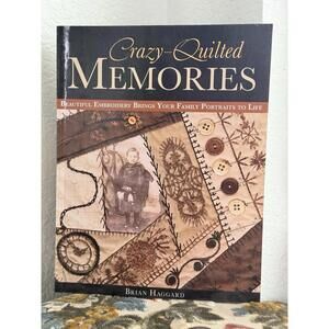 Crazy-Quilted Memories : Beautiful Embroidery Brings Your Family Portraits to...